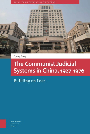 The Communist Judicial System in China, 1927-1976: Building on Fear. 