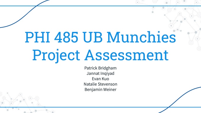 PHI 485 UB Munchies Project Assessment. 