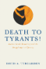 "Death to Tyrants" by David Teegarden