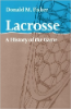 Donald Fisher, Lacrosse: A History of the Game (Johns Hopkins University Press, 2011) 