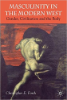 Christopher E. Forth, Masculinity in the Modern West: Gender, Civilization and the Body (Palgrave Macmillan, 2008) 