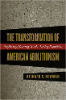 Richard S. Newman,"The Transformation of American Abolitionism: Fighting Slavery in the Early Republic (University of North Carolina Press, 2002) 