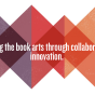 Ombre pattern, from blue, to red, to yellow, with various sizes diamonds, and overlaid white text reading: "Preserving the book arts through collaboration and innovation". 