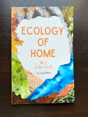 Zoom image: Ecology of Home Vol. 1 Cedar Creek, by Taylor Robers, &copy;2026 