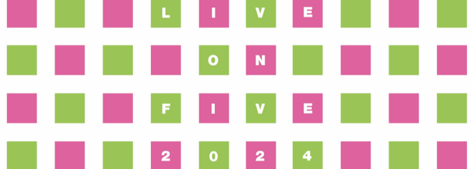 pink and green squares in a checkerboard grid, with white letters overlaid on some squares, to spell out "Live on Five 2024". 