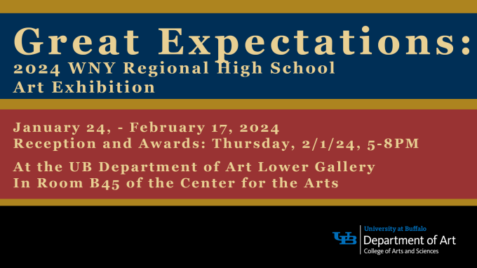 Great Expectations: 2024 WNY Regional High School Art Exhibition Text on a pattern background, with horizontal stripes of yellow, white and black, reading: Great Expectations: 2024 WNY Regional High School Art Exhibition January 24, - February 17, 2024 Reception and Awards: Thursday, 2/1/24, 5-8PM At the UB Department of Art Lower Gallery In Room B45 of the Center for the Arts. 