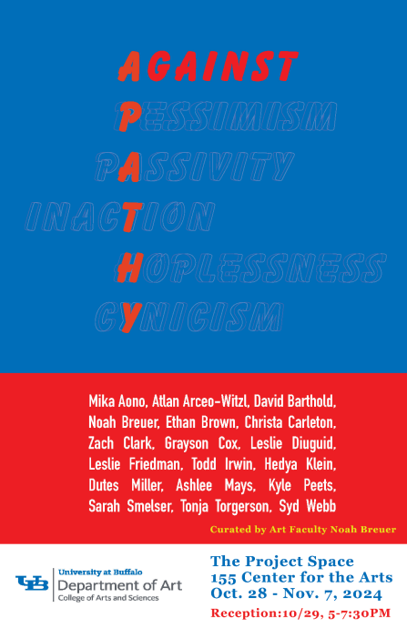 An art exhibition poster, for the show "Against Apathy", curated by Noah Breuer. For additional alt text please request to art-info@buffalo.edu. 