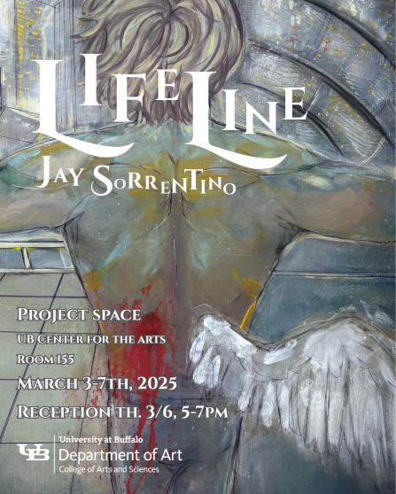 Zoom image: "Lifeline" exhibition poster, for paintings and sculpture by Jay Sorrentino, in the Project Space, Room 155 UB Center for the Arts, March 3-7, 2025. Depicts a painting of a person's back, with one white wing protruding from their back on the right, and a bloody wound on the left, and arms outstretched, seemingly from the view of atop a building.