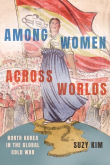 Book cover for Among Women across Worlds: North Korea in the Global Cold War . 