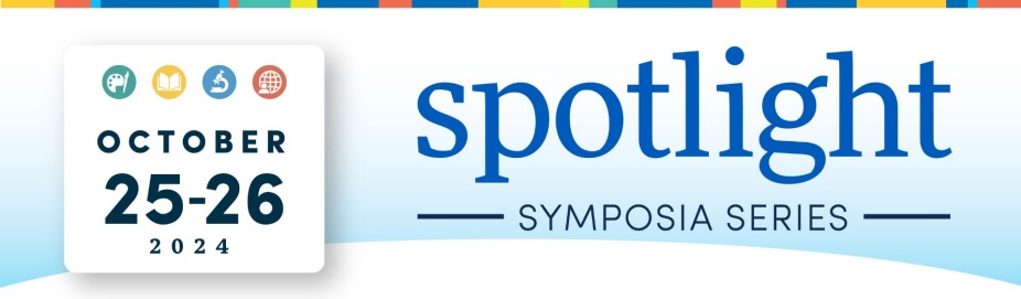 Spotlight Symposia Series. October 25-26, 2024. 