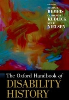 Zoom image: Michael Rembis,  The Oxford Handbook of Disability History, co-edited with Catherine Kudlick and Kim Neilsen (Oxford: Oxford University Press, 2018)  