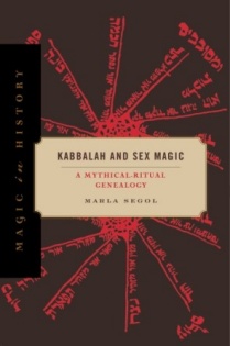 Segol, Marla (2021) Kabbalah and Sex Magic: A Mythical-Ritual Genealogy. Penn State University Press. 