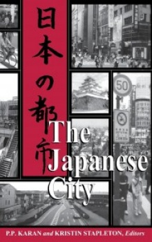 Book cover: Stapleton, Kristin (co-edited with P. Karans). The Japanese City. 