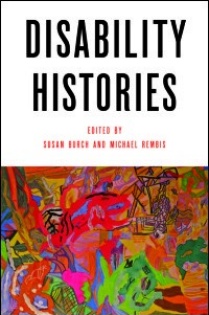 Michael Rembis and Susan Burch, eds., Disability Histories (University of Illinois Press, 2014). 