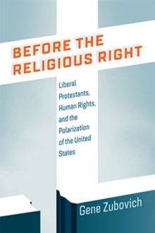 Book cover for Prof. Gene Zubovich's Before the Religious Right. 
