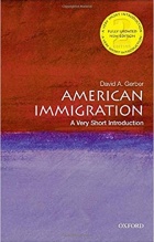 Book Cover for American Immigration: A Very Short Introduction (Oxford University Press, 2011). 