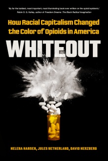 Cover of Whiteout: How Racial Capitalism Changed the Color of Opioids in America. 