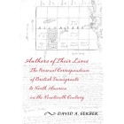 Book cover for Authors Of Their Own Lives: Personal Correspondence In The Lives Of Nineteenth Century British Immigrants To The United States (New York University Press, 2006). 