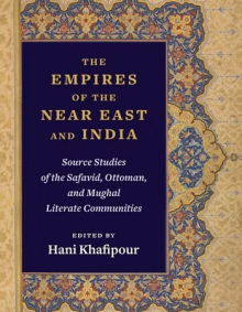 Book cover for The Empires of the Near East and India: Source Studies of the Safavid, Ottoman, and Mughal Literate Communities. 