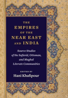 Book cover for The Empires of the Near East and India: Source Studies of the Safavid, Ottoman, and Mughal Literate Communities. 