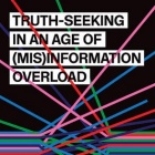 Truth-Seeking in an Age of (Mis)Information Overload book cover designed by Julian Montague. 