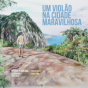 &ldquo;Um Viol&atilde;o na Cidade Maravilhosa&rdquo; album cover with an illustrated coastal landscape of Rio de Janeiro. 