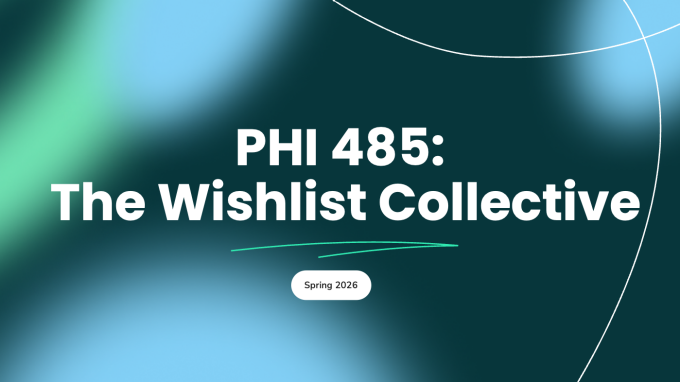 PHI 485: The Wishlist Collective.