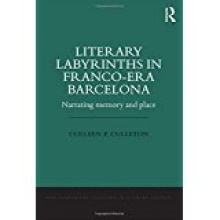 Zoom image: Literary Labyrinths in Franco-Era Barcelona: Narrating Memory and Place, by Colleen P. Culleton. Routledge. 