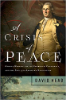 David Head, A Crisis of Peace: George Washington, the Newburgh Conspiracy, and the Fate of the American Revolution (Pegasus Books, 2019).