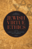 Jewish Virtue Ethics: Edited by Geoffrey D. Claussen, Alexander Green, Alan L. Mittelman